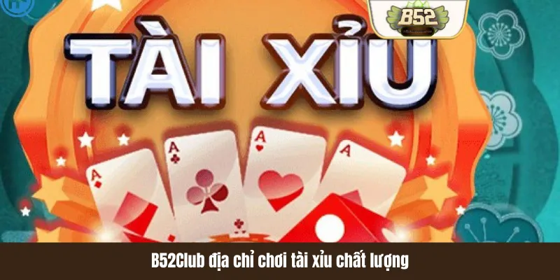 B52Club địa chỉ chơi tài xỉu chất lượng B52Club địa chỉ chơi tài xỉu chất lượng
