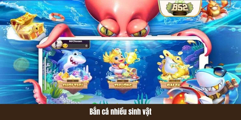 Bắn cá nhiều sinh vật Bắn cá nhiều sinh vật