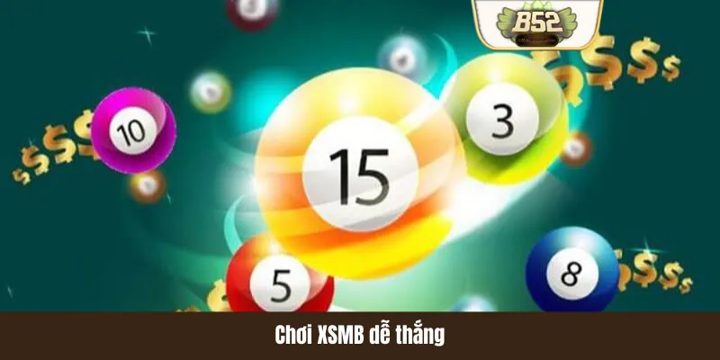 Chơi XSMB dễ thắng Chơi XSMB dễ thắng