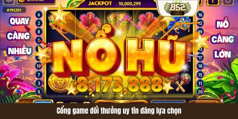 Cổng game đổi thưởng uy tín đáng lựa chọn Cổng game đổi thưởng uy tín đáng lựa chọn