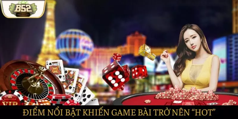 Đặc điểm nổi bật khiến tựa game trở nên “hot” nhất Đặc điểm nổi bật khiến tựa game trở nên “hot” nhất
