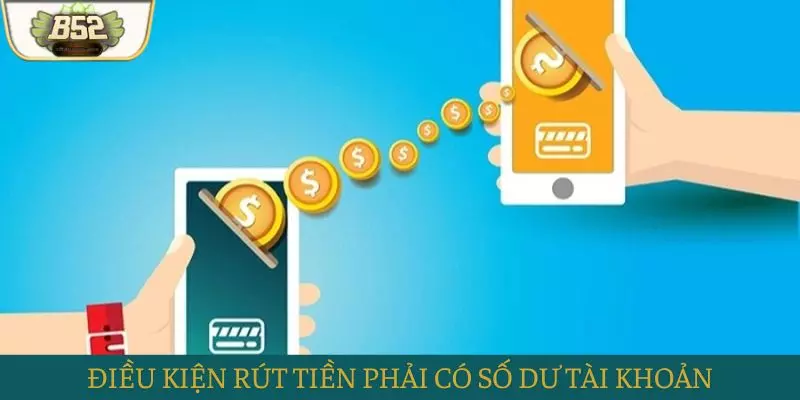 Điều kiện tiền rút phải trong khoảng số dư tài khoản