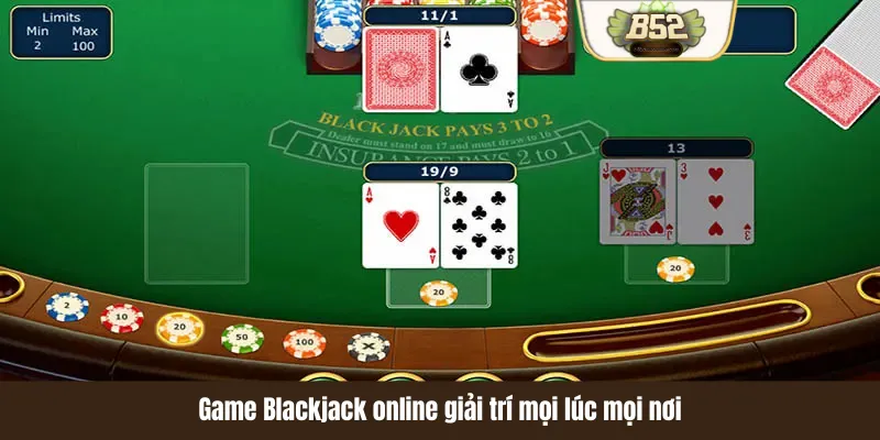 Game Blackjack online giải trí mọi lúc mọi nơi