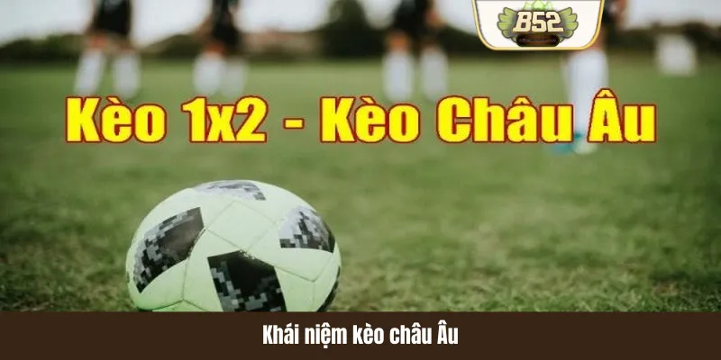 Khái niệm kèo châu Âu