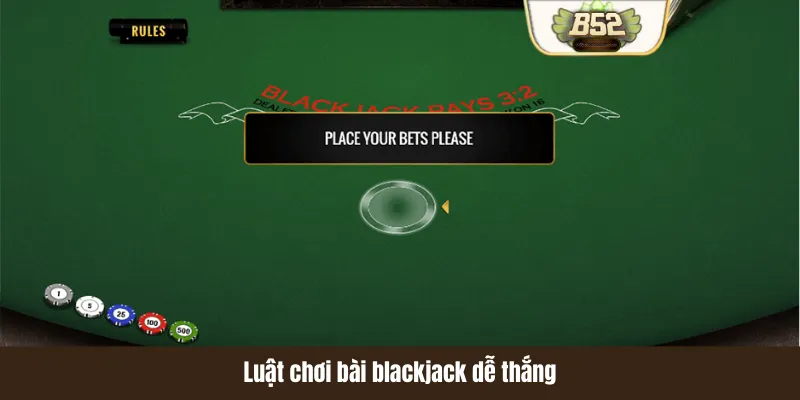 Luật chơi bài blackjack dễ thắng Luật chơi bài blackjack dễ thắng