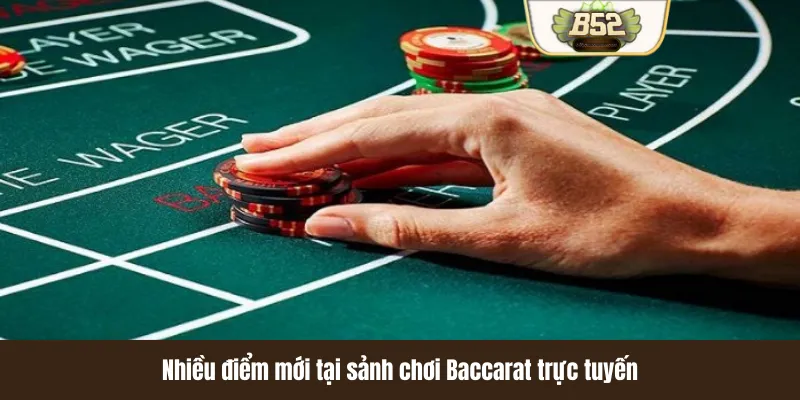 Nhiều điểm mới tại sảnh chơi Baccarat trực tuyến uy tín Nhiều điểm mới tại sảnh chơi Baccarat trực tuyến uy tín