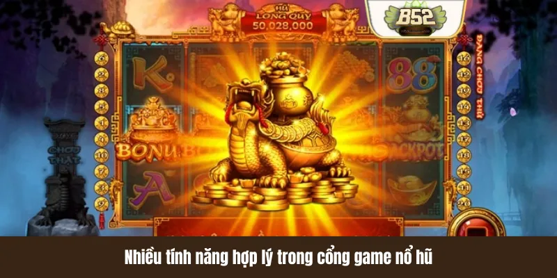 Nhiều tính năng hợp lý trong cổng game nổ hũ