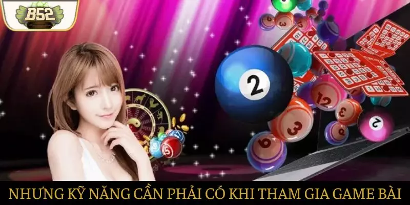 Những kỹ năng cần phải có khi tham gia chơi Những kỹ năng cần phải có khi tham gia chơi