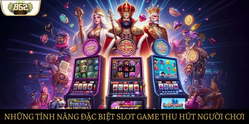 Những tính năng đặc biệt của Slot Game thu hút người chơi