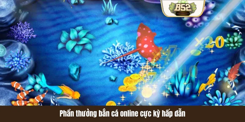 Phần thưởng bắn cá online cực kỳ hấp dẫn Phần thưởng bắn cá online cực kỳ hấp dẫn