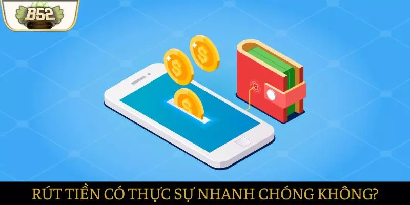 Thời gian giao dịch rút tiền có thực sự nhanh chóng Thời gian giao dịch rút tiền có thực sự nhanh chóng