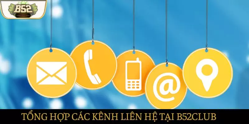 Tổng hợp các kênh liên hệ chính tại B52club