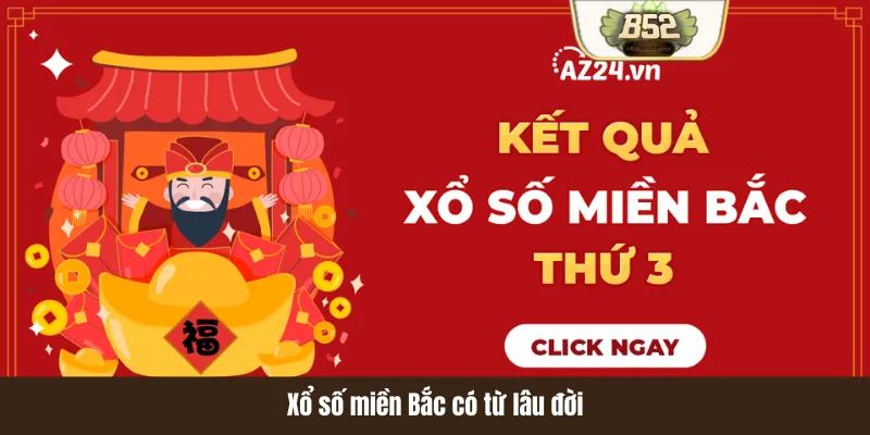 Xổ số miền Bắc có từ lâu đời Xổ số miền Bắc có từ lâu đời