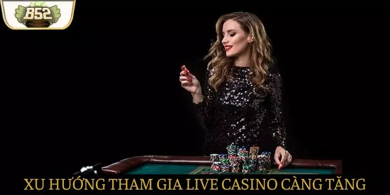 Xu hướng tham gia Live ngày càng gia tăng